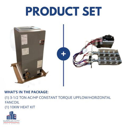 3-1/2 TON AC/HP CONSTANT TORQUE UPFLOW/HORIZONTAL FANCOIL WITH 10KW HEAT KIT, 208-240/60/1 R-410A CFM:1600