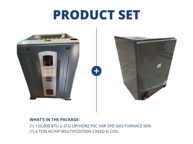 120,000 BTU 2-Stg Up/Horz PSC Var Spd Gas Furnace 96% with 4 Ton AC/HP Multiposition Cased N Coil