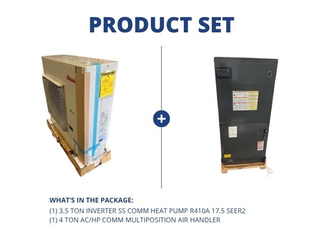 3.5 Ton Inverter SS Comm Heat Pump R410A 17.5 SEER2 with 4 Ton AC/HP Comm Multiposition Air Handler