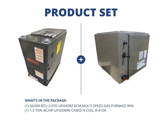 60,000 BTU 2-Stg Up/Horz Multi Speed Gas Furnace 96% with 1.5 Ton AC/HP Up/Down Cased N Coil, R-410A