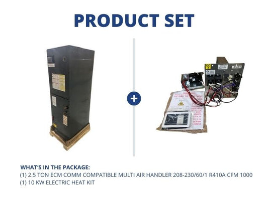 2.5 Ton AC/HP ECM Comm Comp Multiposition Air Handler 208-230/60/1 R-410A and 10kW Electric Heat Kit