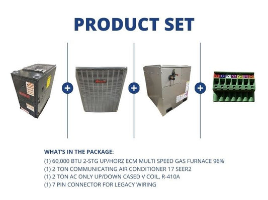 60,000 BTU Up/Horz Gas Furnace 96%, 2 Ton Comm AC 17 SEER2, 2 Ton AC Up/Down V Coil, 7 Pin Connector
