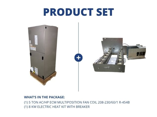 5 Ton AC/HP ECM Multiposition Fan Coil 208-230/60/1 R-454B and 8 KW Electric Heat Kit with Breaker