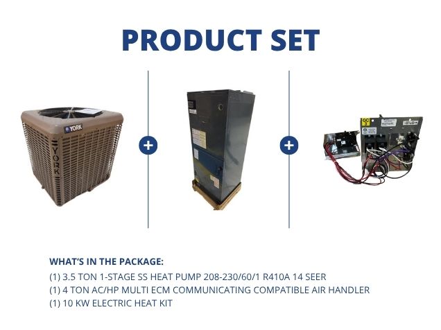 3.5 Ton 1-Stg SS Heat Pump R410A 14 SEER, 4 Ton AC/HP Multi Comm Comp Air Handler and 10 kW Heat Kit