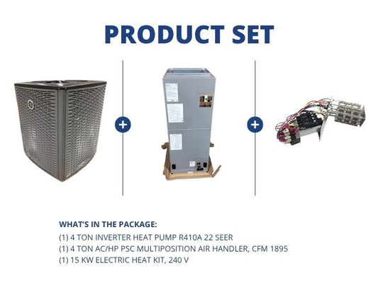 4 Ton Inverter HP R410A 22 SEER, 4 Ton AC/HP PSC Multiposition Air Handler and 15 KW Heat Kit, 240V
