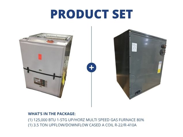 125,000 BTU 1-Stg Up/Horz ECM Multi Speed Gas Furnace 80% and 3.5 Ton Up/Down Cased A Coil, R-410A