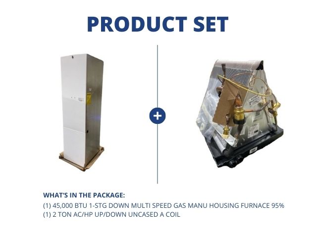 45,000 BTU 1-Stg Down Multi Speed Gas Manu Housing Furnace 95% with 2 Ton AC/HP Up/Down Uncased Coil