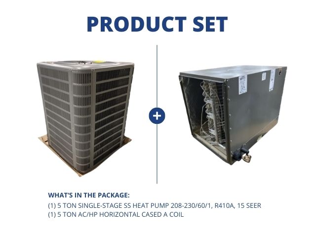 5 Ton 1-Stage SS Heat Pump 208-230/60/1, R410A, 15 SEER and 5 Ton AC/HP Horizontal Cased A Coil