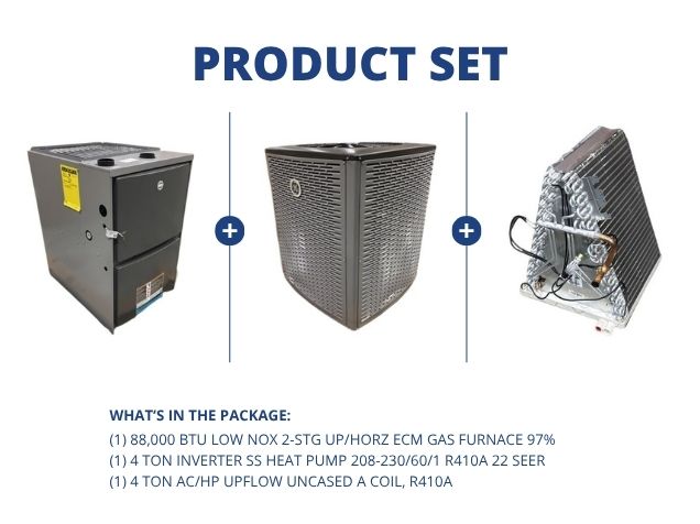 88,000 BTU Low NOx Up/Horz Gas Furnace 97%, 4 Ton Inverter SS HP 22 SEER with 4 Ton Up Uncased Coil