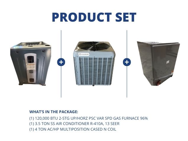 120,000 BTU Up/Horz Gas Furnace 96%, 3.5 Ton SS AC R-410A 13 SEER and 4 Ton AC/HP Multi Cased N Coil