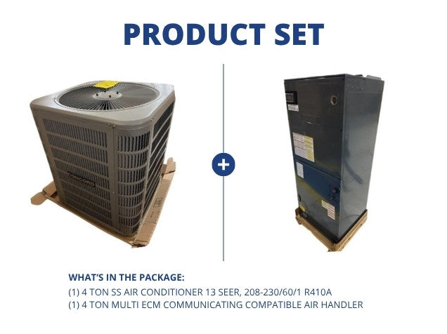 4 Ton SS Air Conditioner 13 SEER, 208-230/60/1 R410A and 4 Ton Multi ECM Comm Compatible Air Handler