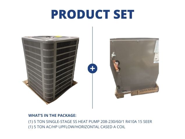 5 Ton 1-Stage SS Heat Pump 208-230/60/1 R410A 15 SEER and 5 Ton AC/HP Upflow/Horizontal Cased A Coil