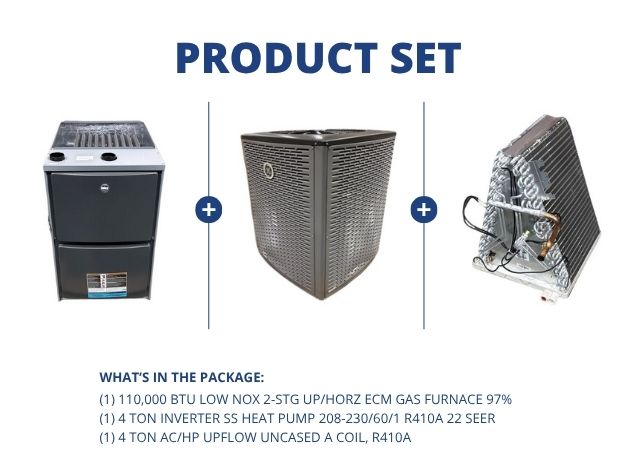 110,000 BTU Low NOx Up/Horz Gas Furnace 97%, 4 Ton Inverter SS HP 22 SEER with 4 Ton Up Uncased Coil