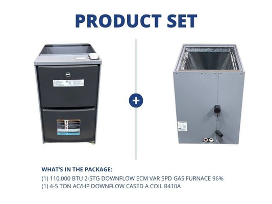 110,000 BTU 2-Stg Downflow ECM Var Spd Gas Furnace 96% and 4-5 Ton AC/HP Downflow Cased A Coil R410A