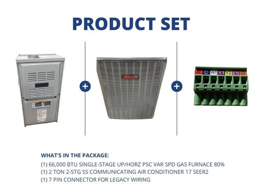 66,000 BTU Up/Horz PSC Var Spd Gas Furnace 80%, 2 Ton 2-Stg SS Comm AC 17 SEER2 and 7 Pin Connector