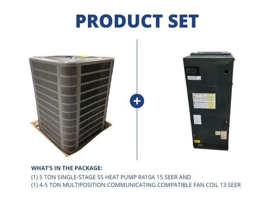 5 Ton 1-Stage SS Heat Pump R410A 15 SEER and 4-5 Ton Multiposition Comm Compatible Fan Coil 13 SEER