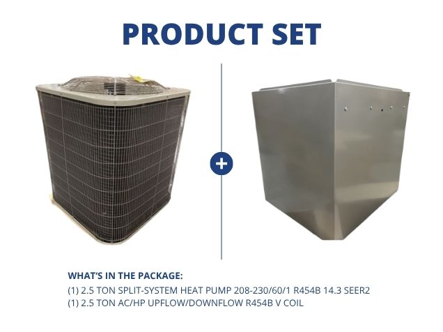 2.5 Ton Split-System Heat Pump 208-230/60/1 R454B 14.3 SEER2 with 2.5 Ton AC/HP Up/Down R454B V Coil