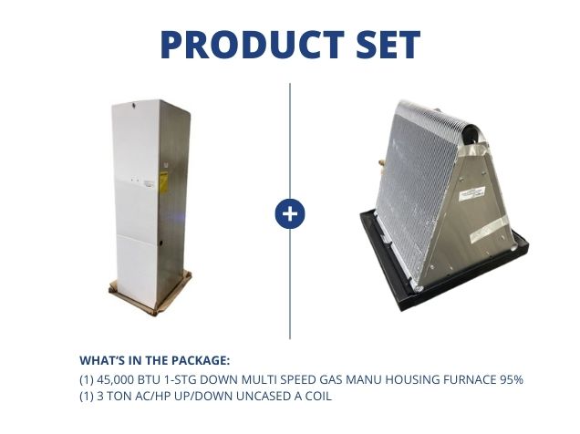 45,000 BTU 1-Stg Down Multi Speed Gas Manu Housing Furnace 95% with 3 Ton AC/HP Up/Down Uncased Coil