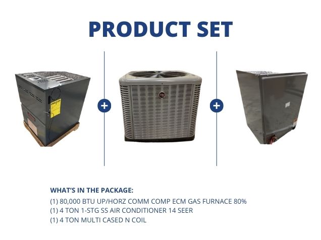 80,000 BTU Up/Horz Comm Comp ECM Gas Furnace 80%, 4 Ton SS AC 14 SEER with 4 Ton Multi Cased N Coil