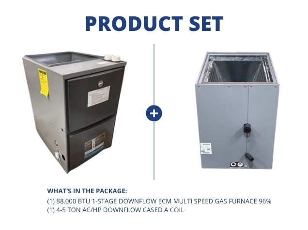 88,000 BTU 1-Stage Downflow ECM Multi Speed Gas Furnace 96% with 4-5 Ton AC/HP Downflow Cased A Coil