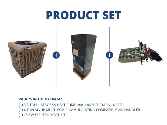 3.5 Ton 1-Stg SS Heat Pump R410A 14 SEER, 4 Ton AC/HP Multi Comm Comp Air Handler and 15 kW Heat Kit