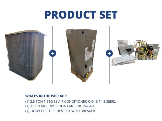 2.5 Ton 1-Stg SS AC R454B 14.3 SEER2 and 3 Ton Multi Fan Coil R-454B and 10 kW Heat Kit with Breaker