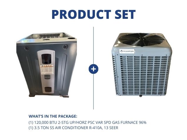 120,000 BTU 2-Stg Up/Horz PSC Var Spd Gas Furnace 96% and 3.5 Ton SS Air Conditioner R-410A, 13 SEER