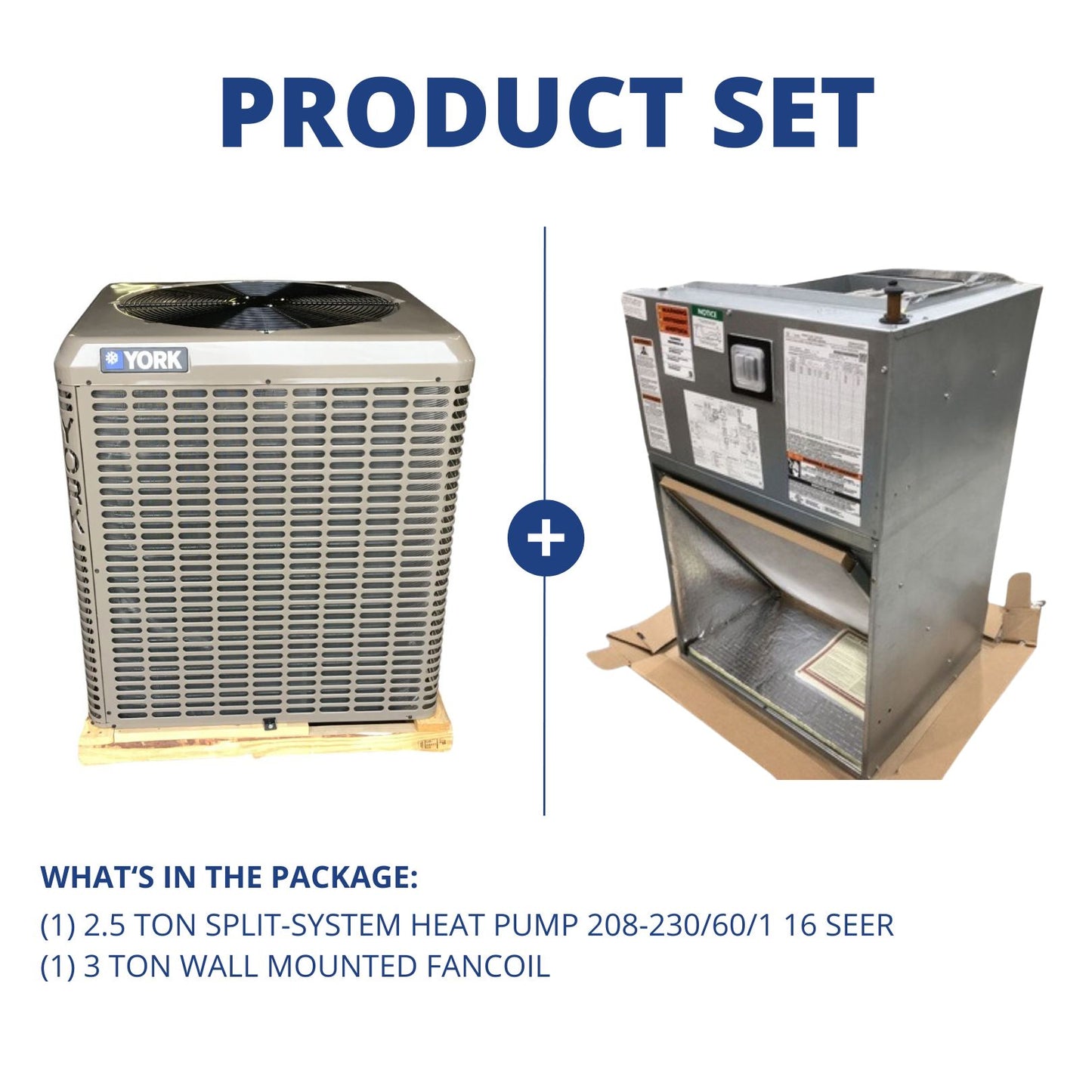 2.5 Ton Split-System Heat Pump 208-230/60/1 16 SEER and 3 Ton Wall Mounted Fancoil
