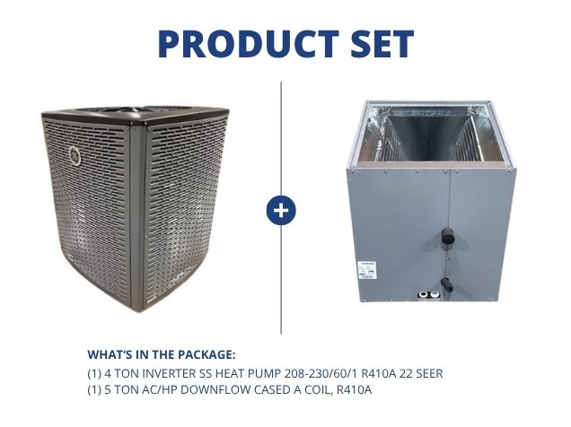 4 Ton Inverter SS Heat Pump 208-230/60/1 R410A 22 SEER with 5 Ton AC/HP Downflow Cased A Coil, R410A