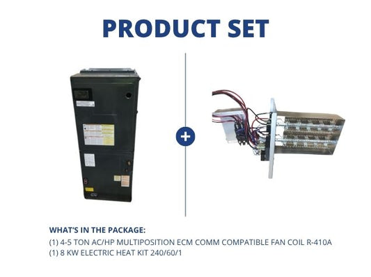 4-5 Ton AC/HP Multiposition ECM Comm Compatible Fan Coil R-410A and 8 kW Electric Heat Kit 240/60/1
