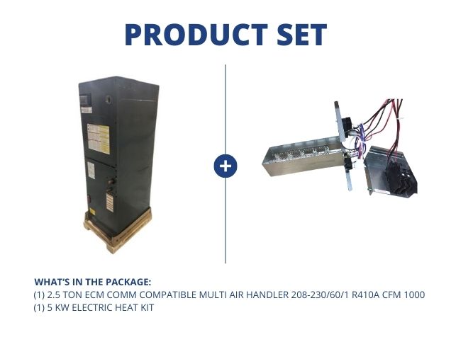 2.5 Ton ECM Comm Compatible Multi Air Handler 208-230/60/1 R410A CFM 1000 and 5 kW Electric Heat Kit