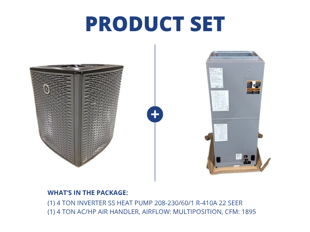 4 Ton Inverter SS Heat Pump 208-230/60/1 R-410A 22 SEER and 4 Ton Multiposition Air Handler, R-410A