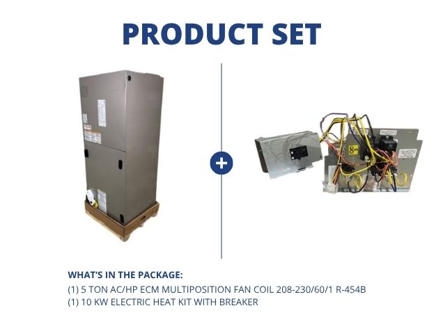 5 Ton AC/HP ECM Multiposition Fan Coil 208-230/60/1 R-454B and 10 KW Electric Heat Kit with Breaker
