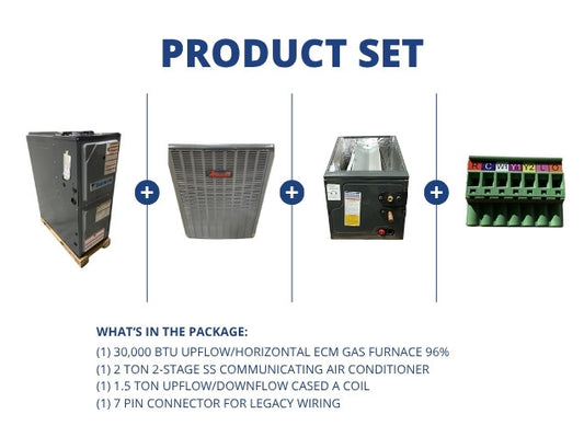 30,000 BTU Up/Horz Gas Furnace 96% and 2 Ton SS Comm AC and 1.5 Ton Up/Down Coil and 7 Pin Connector