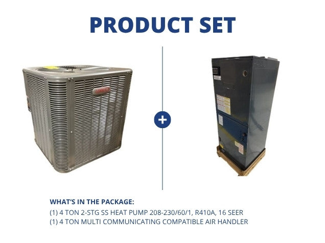 4 Ton 2-Stg SS Heat Pump 208-230/60/1, R410A, 16 SEER and 4 Ton Multi Comm Compatible Air Handler