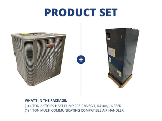 4 Ton 2-Stg SS Heat Pump 208-230/60/1, R410A, 16 SEER and 4 Ton Multi Comm Compatible Air Handler