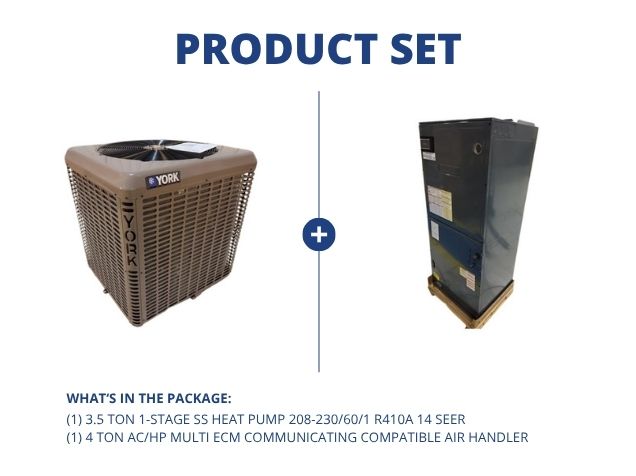 3.5 Ton 1-Stage Heat Pump 208-230/60/1 R410A 14 SEER and 4 Ton AC/HP Multi ECM Comm Comp Air Handler