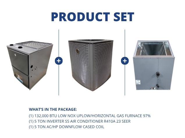 132,000 BTU Low NOx Up/Horz Gas Furnace 97%, 5 Ton Inverter AC R410A 23 SEER, 5 Ton Down Cased Coil