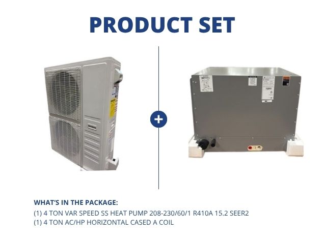 4 Ton Var Spd SS Heat Pump 208-230/60/1 R410A 15.2 SEER2 with 4 Ton AC/HP Horizontal Cased A Coil