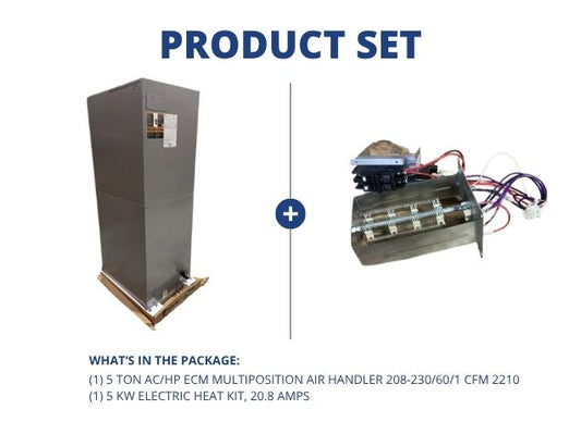 5 Ton AC/HP ECM Multiposition Air Handler 208-230/60/1 R-410A CFM 2210 with 5 Kw Heat Kit, 20.8 Amp