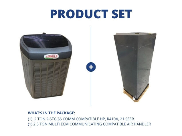 2 Ton 2-Stg SS Comm Compatible HP, R410A, 21 SEER and 2.5 Ton Multi ECM Comm Compatible Air Handler