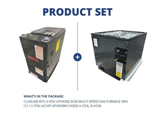 60,000 BTU 2-Stg Up/Horz Multi Speed Gas Furnace 96% with 1.5 Ton AC/HP Up/Down Cased A Coil, R-410A