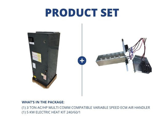 3 Ton AC/HP Multi Comm Compatible Variable Speed ECM Air Handler and 5 kW Electric Heat Kit 240/60/1