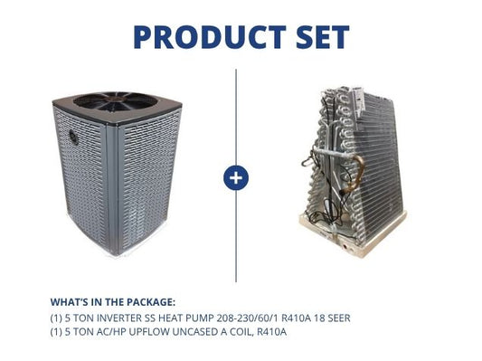 5 Ton Inverter SS Heat Pump 208-230/60/1 R410A 18 SEER with 5 Ton AC/HP Upflow Uncased A Coil, R410A