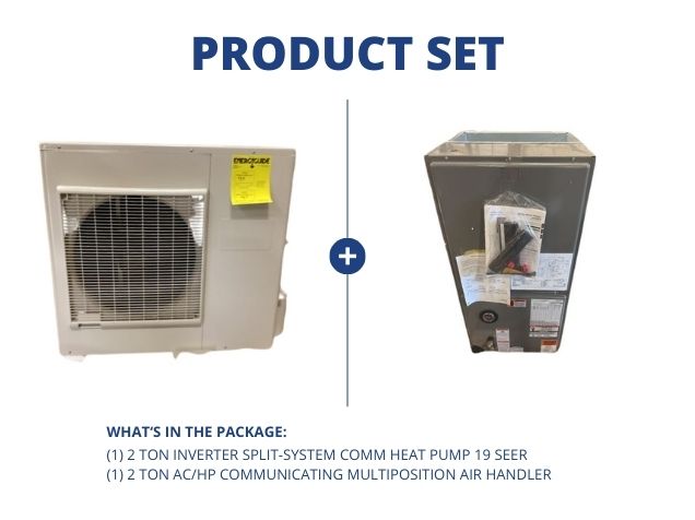 2 Ton Inverter Split-System Comm Heat Pump 19 SEER and 2 Ton AC/HP Comm Multiposition Air Handler