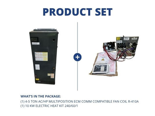 4-5 Ton AC/HP Multiposition ECM Comm Compatible Fan Coil R-410A and 10 kW Electric Heat Kit 240/60/1