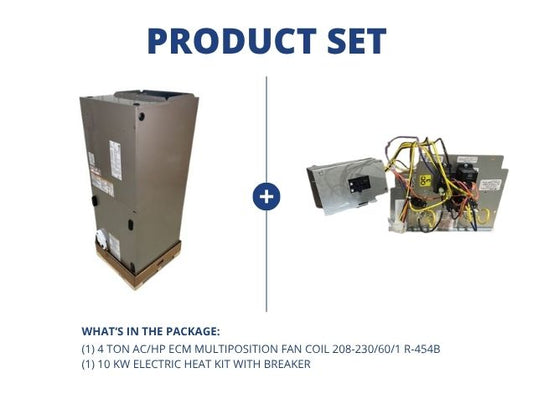 4 Ton AC/HP ECM Multiposition Fan Coil 208-230/60/1 R-454B and 10 KW Electric Heat Kit with Breaker