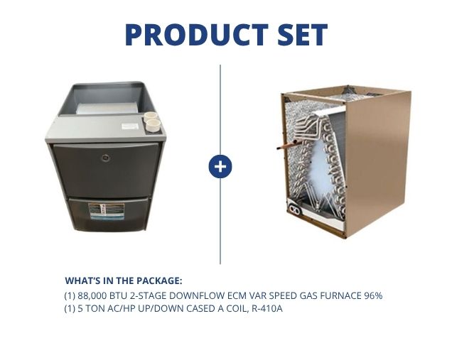 88,000 BTU 2-Stg Downflow ECM Var Spd Gas Furnace 96% with 5 Ton AC/HP Up/Down Cased A Coil, R-410A