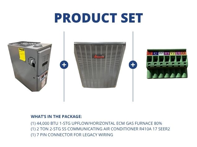 44,000 BTU 1-Stg Up/Horz Gas Furnace 80%, 2 Ton 2-Stg SS Comm AC R410A 17 SEER2 and 7 Pin Connector