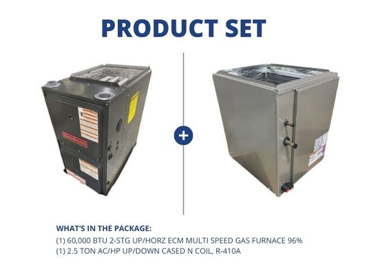 60,000 BTU 2-Stg Up/Horz Multi Speed Gas Furnace 96% with 2.5 Ton AC/HP Up/Down Cased N Coil, R-410A